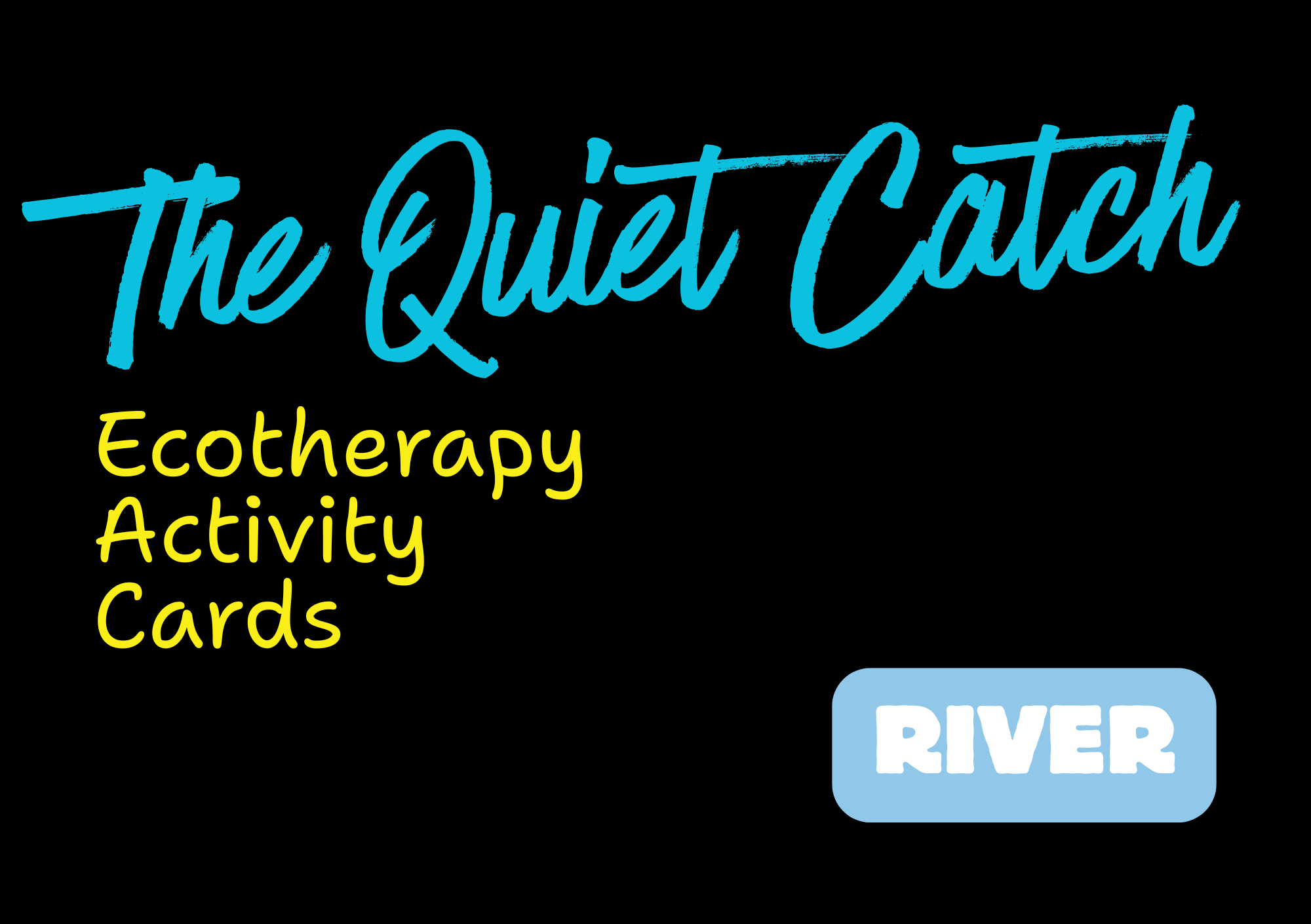 The Quiet Catch - Ecotherapy Activity Cards - River